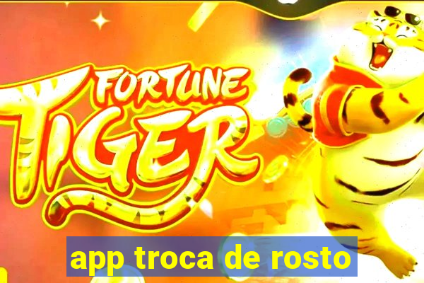 app troca de rosto